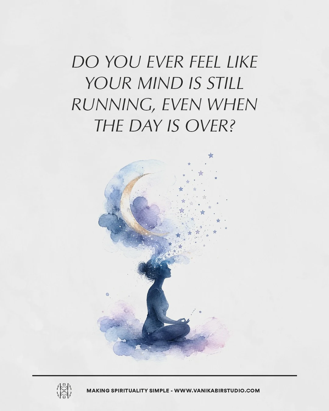 03. Do You Ever Feel Like Your Mind Is Still Running, Even When the Day Is Over?